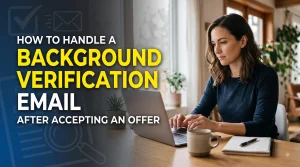 How to Handle a Background Verification Email After Accepting an Offer